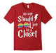No One Should Live In a Closet - Gay Pride Top - gaypridehub